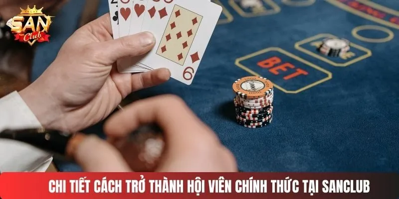 Chi tiết cách trở thành hội viên chính thức tại SANCLUB