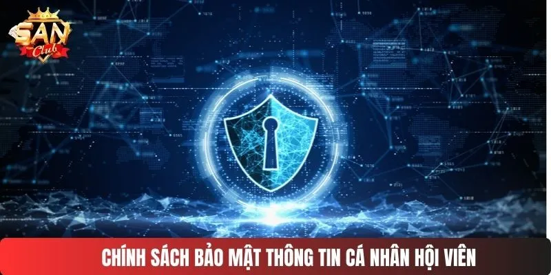 Chính sách bảo mật thông tin cá nhân hội viên