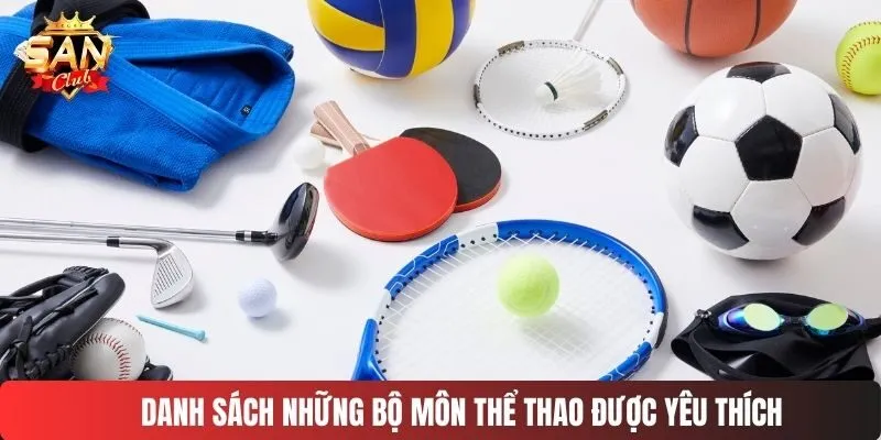Danh sách những bộ môn thể thao được yêu thích SANCLUB
