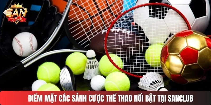 Điểm mặt các sảnh thể thao nổi bật tại SANCLUB