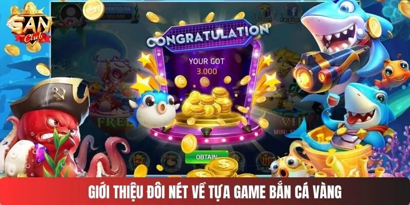 Giới thiệu đôi nét về tựa game bắn cá vàng