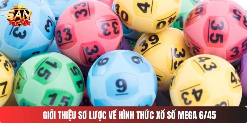 Giới thiệu sơ lược về hình thức xổ số Mega 6/45