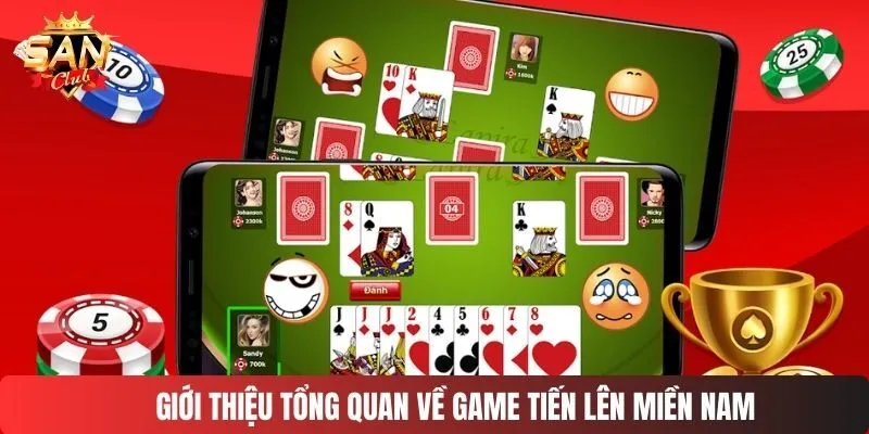 Giới thiệu tổng quan về game tiến lên miền nam
