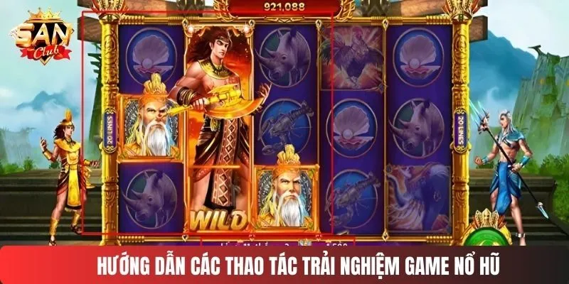 Hướng dẫn các thao tác trải nghiệm game nổ hũ