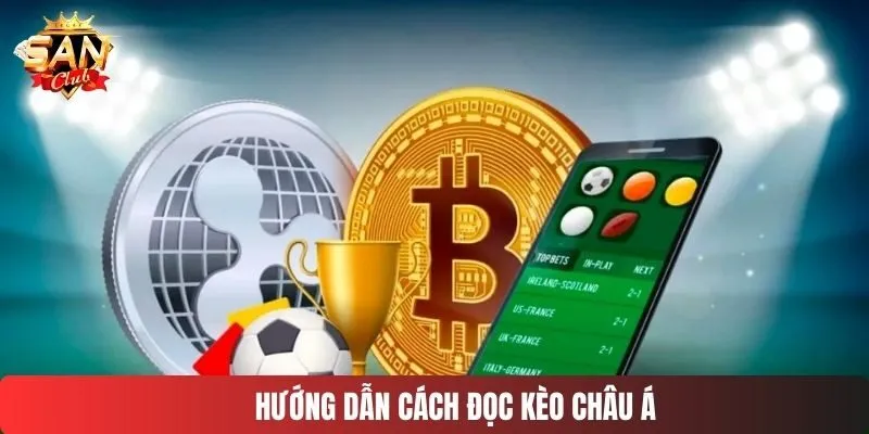 Hướng dẫn cách đọc kèo châu Á