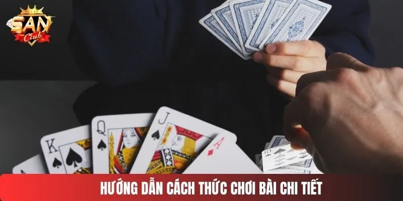 Hướng dẫn cách thức chơi bài chi tiết