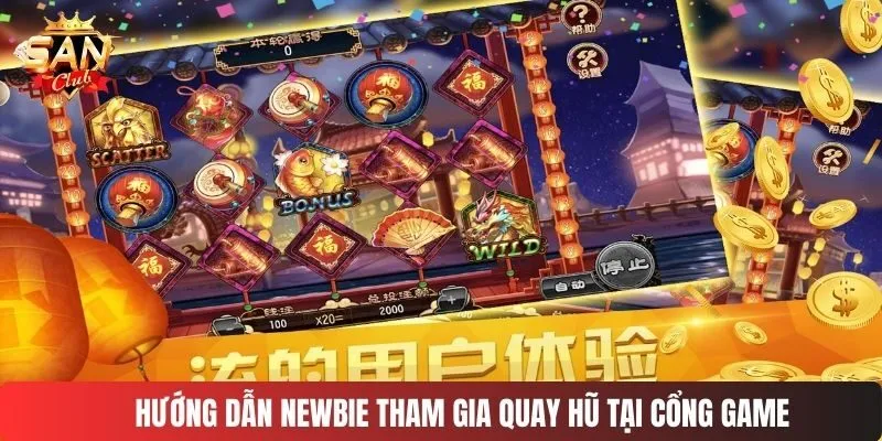 Hướng dẫn newbie tham gia quay hũ tại cổng game