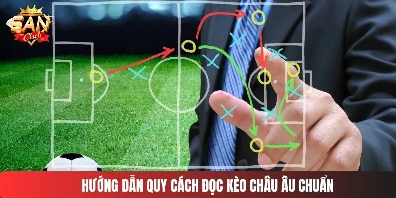 Hướng dẫn quy cách đọc kèo châu Âu chuẩn