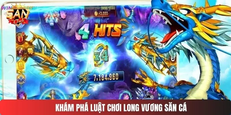 Khám phá luật chơi long vương săn cá