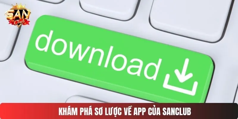Khám phá sơ lược về app của SANCLUB
