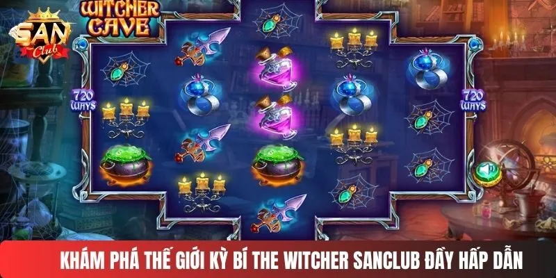 Khám phá thế giới kỳ bí The Witcher SANCLUB đầy hấp dẫn