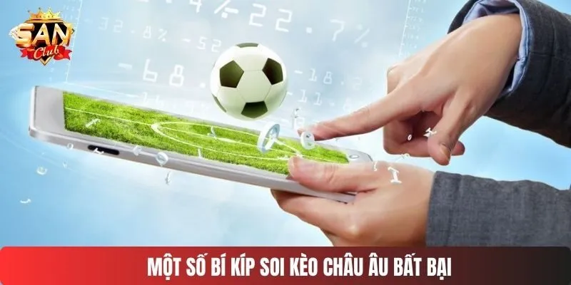 Một số bí kíp soi kèo châu Âu bất bại
