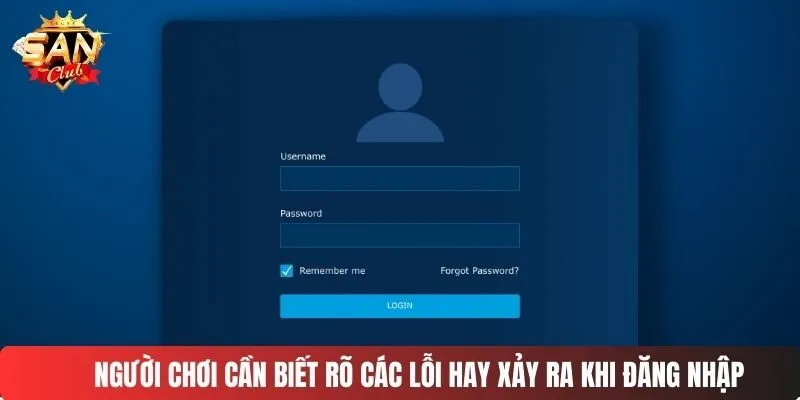 Người chơi cần biết rõ các lỗi hay xảy ra khi đăng nhập