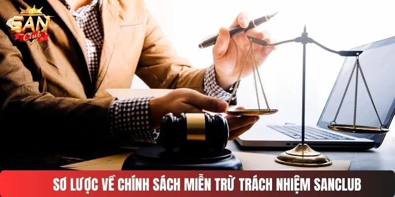 Sơ lược về chính sách miễn trừ trách nhiệm SANCLUB