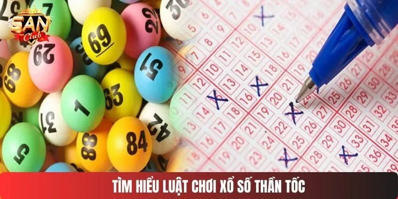 Tìm hiểu luật chơi xổ số thần tốc