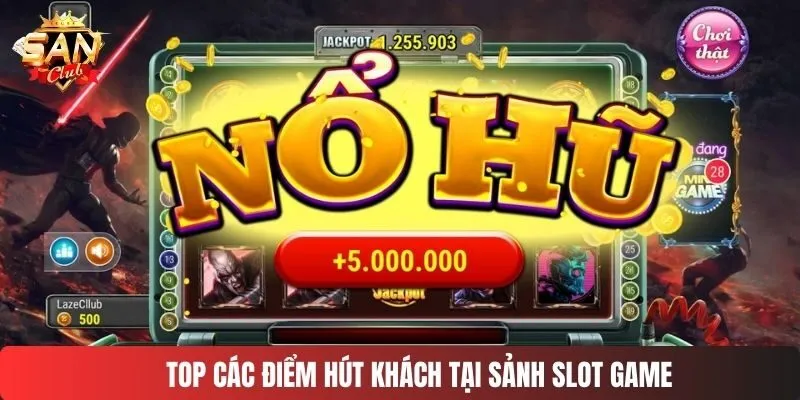 Top các điểm hút khách tại sảnh slot game